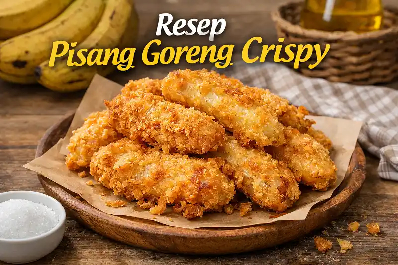 Resep Pisang Goreng Crispy, Renyah di Luar Lembut di Dalam